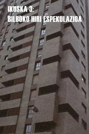 Ikuska 3: Bilboko hiri espekulazioa poster