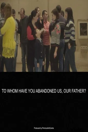 To Whom Have You Abandoned Us, Our Father? poster