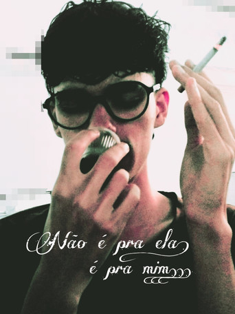 Não é pra ela! É pra mim... poster