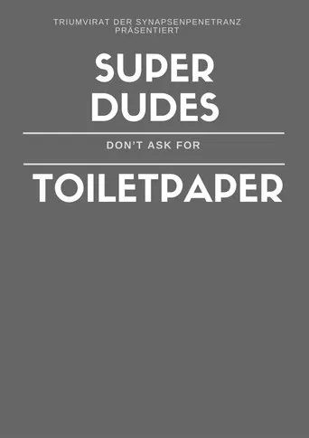 Super Dudes Don´t Ask For Toiletpaper poster
