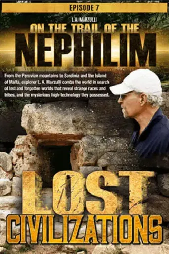 On the Trail of the Nephilim: Episode 7 - Lost Civilizations poster