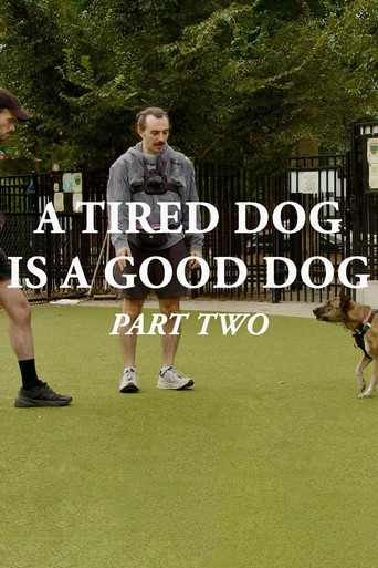A Tired Dog is a Good Dog, Part Two poster