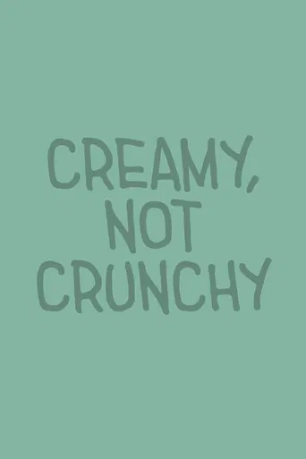 Creamy, Not Crunchy poster