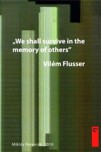 Vilém Flusser: We Shall Survive in the Memory of Others poster