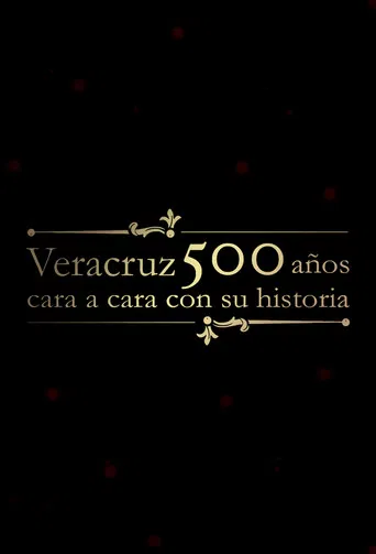 Veracruz 500 Años: Cara a Cara con su Historia poster