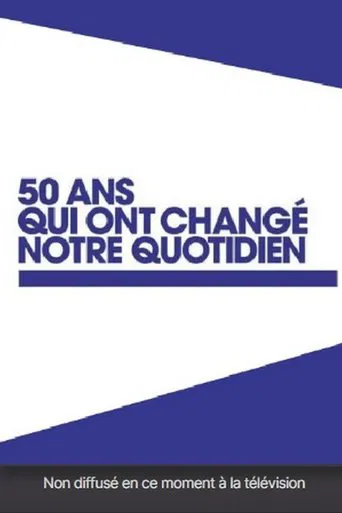 50 ans qui ont changé notre quotidien poster
