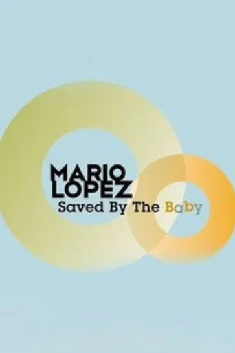 Mario Lopez: Saved By the Baby poster