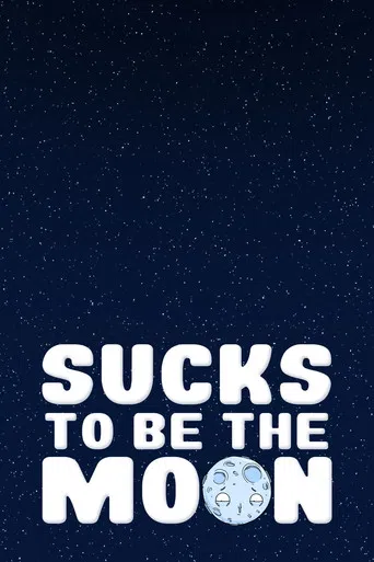 Sucks to Be the Moon poster