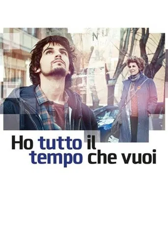 Ho Tutto il Tempo Che Vuoi poster