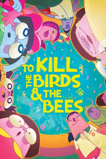 To Kill the Birds & the Bees poster