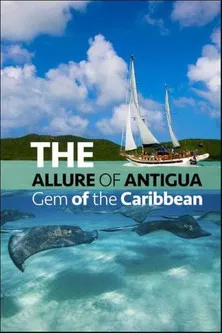 The Allure of Antigua: Gem of the Caribbean poster