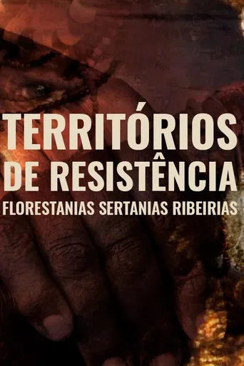 Territórios de Resistência - Florestanias, Sertanias, Ribeirias poster