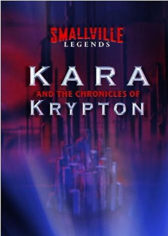 Smallville Legends: Kara and the Chronicles of Krypton poster