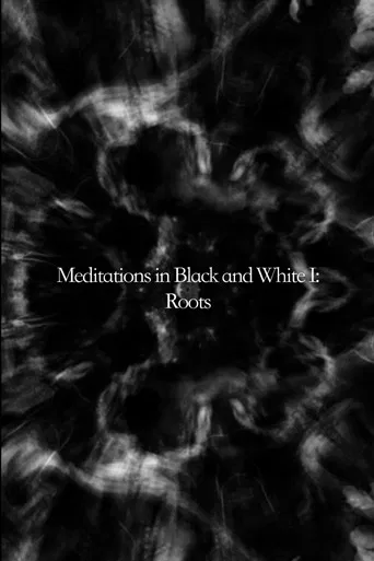 Meditations in Black and White I: Roots poster