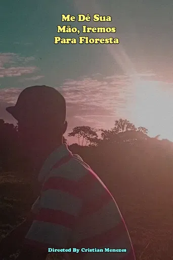 Me Dê Sua Mão, Iremos Para Floresta poster