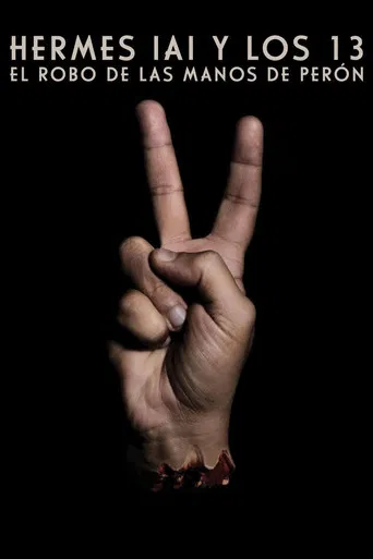 HERMES IAI y los 13: El robo de las manos de Perón poster