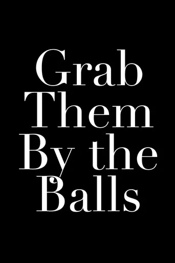 Grab Them By the Balls poster