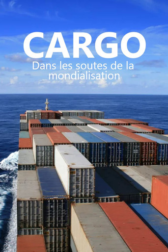 Cargos - Dans les soutes de la mondialisation poster