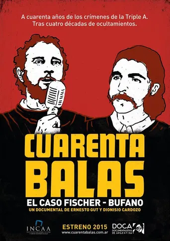 Cuarenta balas: El caso Fischer-Bufano poster