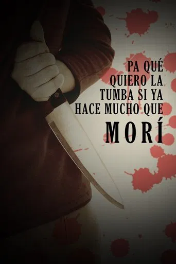 Pa qué quiero la tumba, si ya hace mucho que morí poster