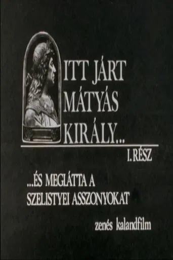 Itt járt Mátyás király poster