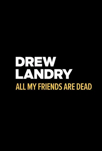 Drew Landry: All My Friends Are Dead poster
