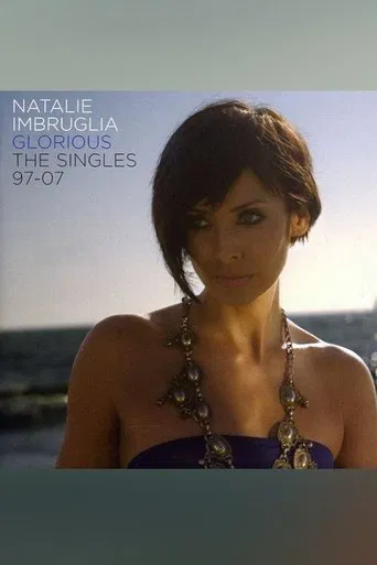 Natalie Imbruglia - Glorious: The Singles 1997-2007 poster