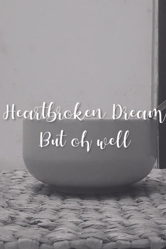 Heartbroken dream, but oh well poster