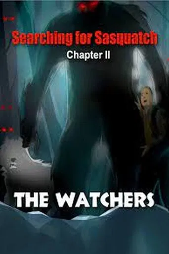 Searching for Sasquatch Chapter II  The Watchers poster