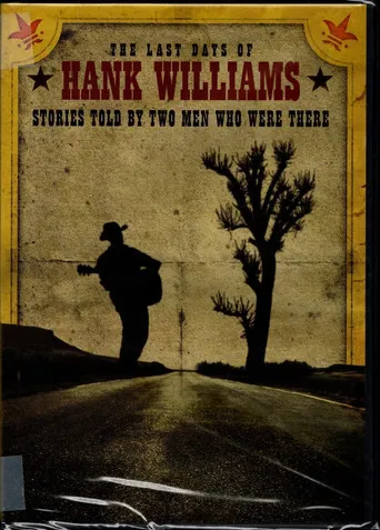 The Last Days of Hank Williams: Stories Told by Two Men Who Were There poster