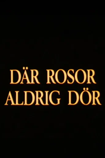 Där rosor aldrig dör poster