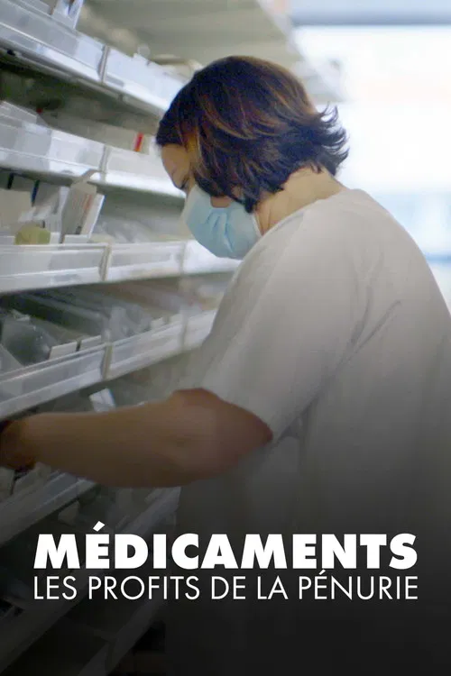 Médicaments : Les Profits de la pénurie poster