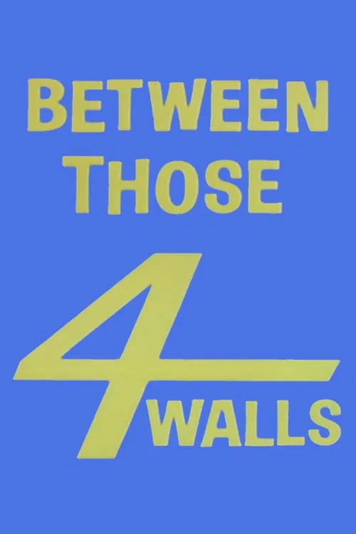 Between Those Four Walls poster