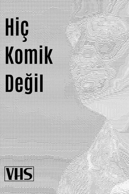 Hiç Komik Değil poster