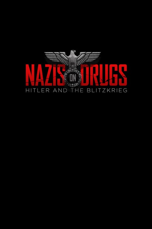 Nazis on Drugs: Hitler and the Blitzkrieg poster