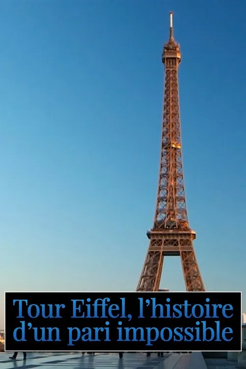 Tour Eiffel : L'histoire d'un pari impossible poster