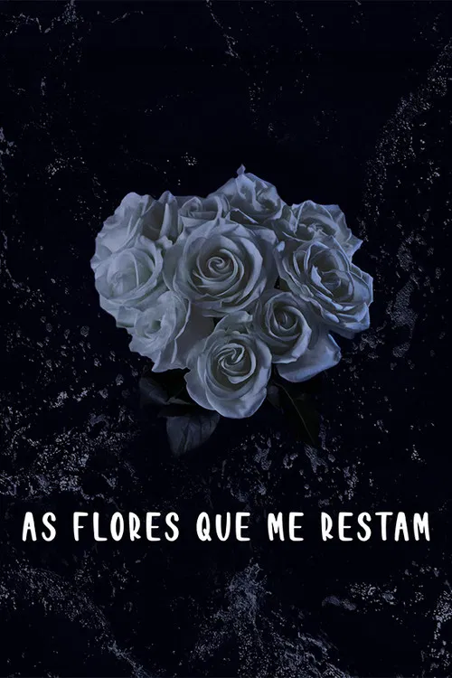As Flores Que Me Restam poster
