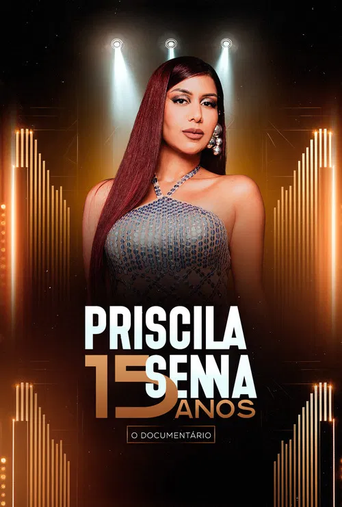 Priscila Senna 15 Anos: O Documentário poster
