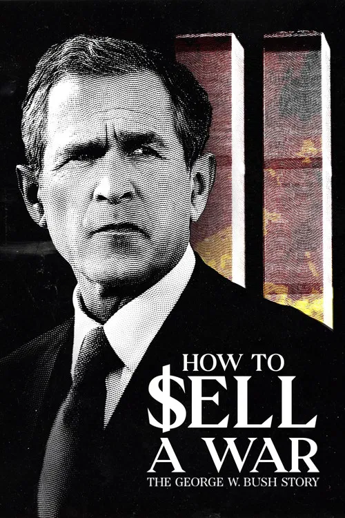 How to Sell A War: The George W. Bush Story poster