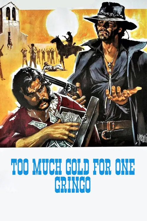Too Much Gold for One Gringo poster