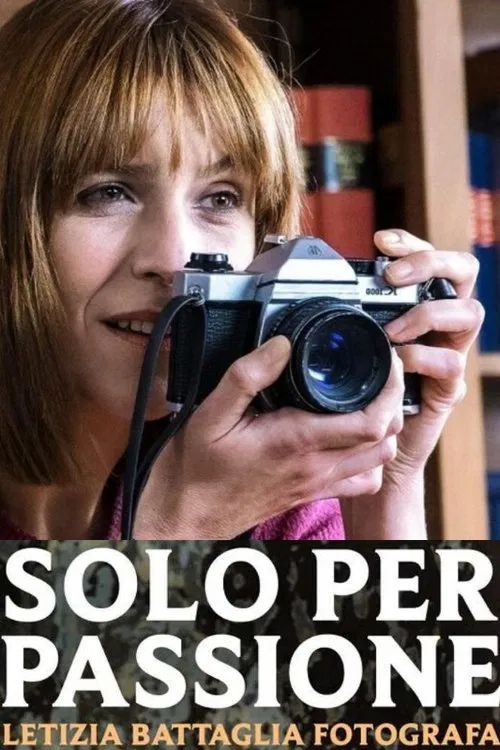 Solo per passione - Letizia Battaglia fotografa poster