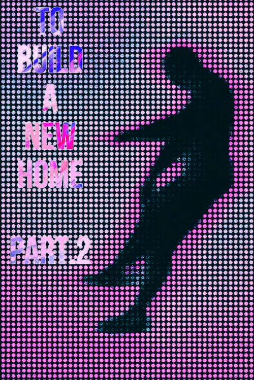 To Build a New Home - Part.2 poster