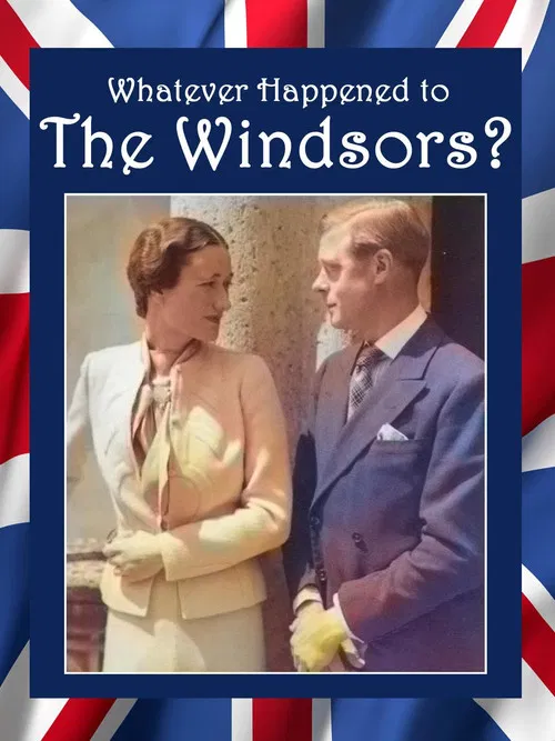 Whatever Happened to the Windsors? King Edward VIII And Wallis Simpson poster