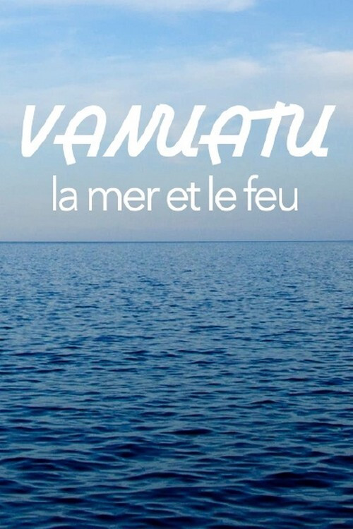 Vanuatu, la mer et le feu poster