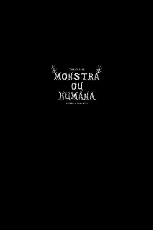 Tornar-se Monstra ou Humana? poster