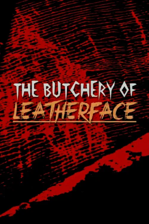 The Butchery of Leatherface poster