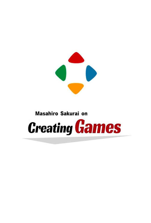Masahiro Sakurai on Creating Games poster