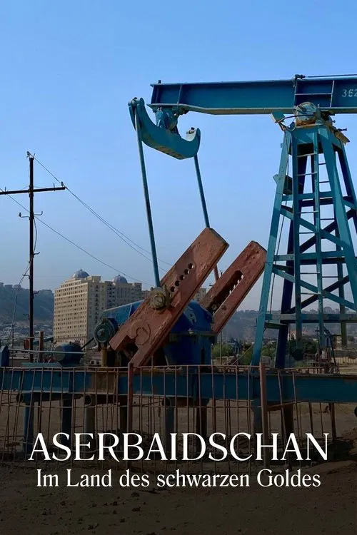 Aserbaidschan - Im Land des schwarzen Goldes poster