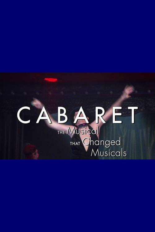 Cabaret: The Musical That Changed Musicals poster
