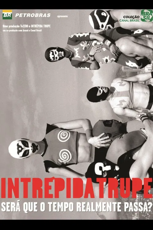 Intrépida Trupe - Será que o Tempo Realmente Passa? poster